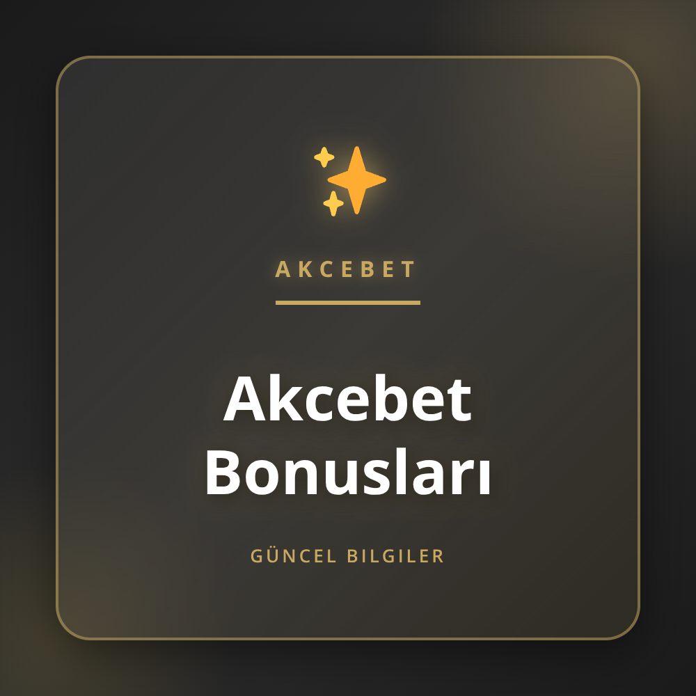 Akcebet bonusları ve güncel promosyon kampanyaları rehberi