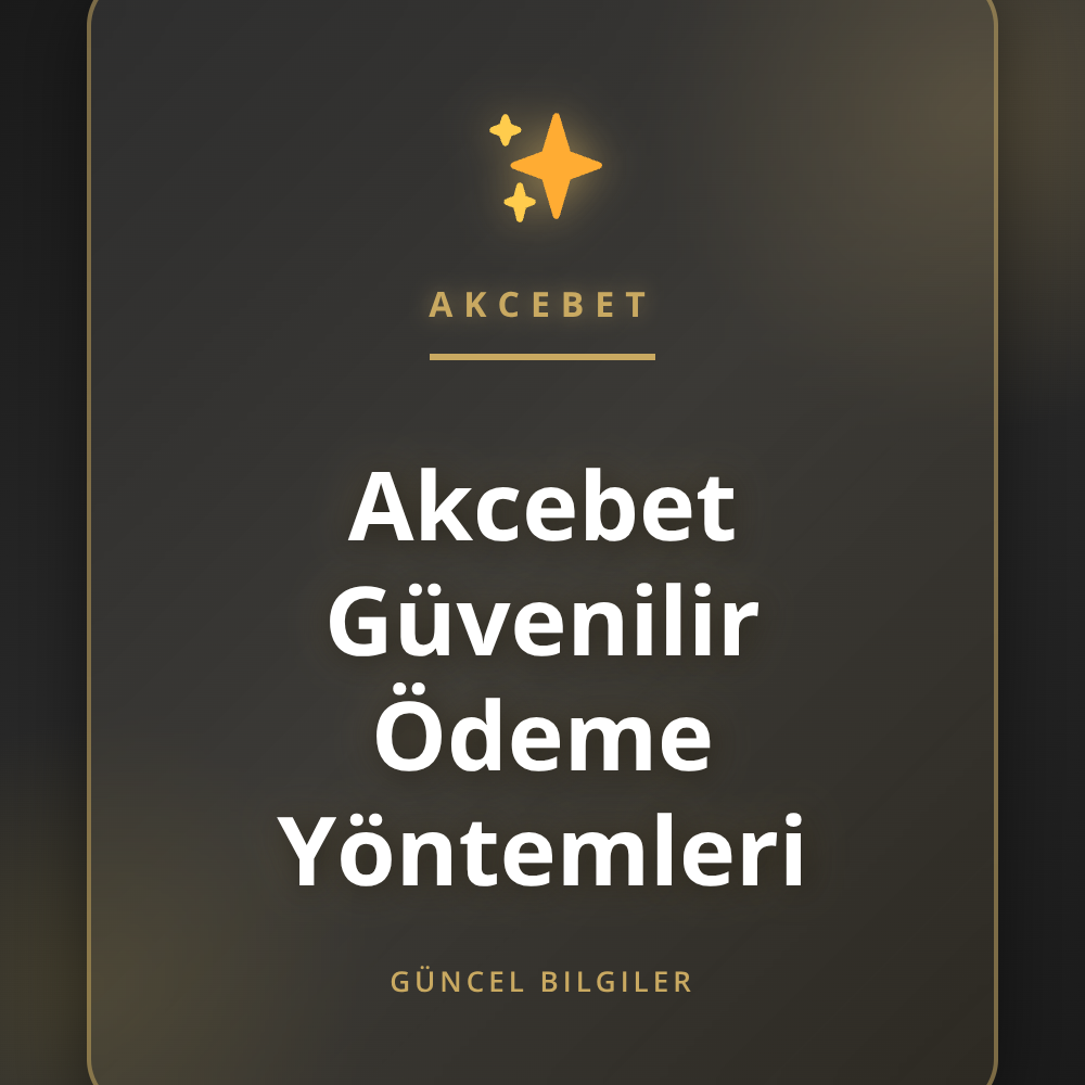 Akcebet güvenilir ödeme yöntemleri ve finansal işlem seçenekleri.