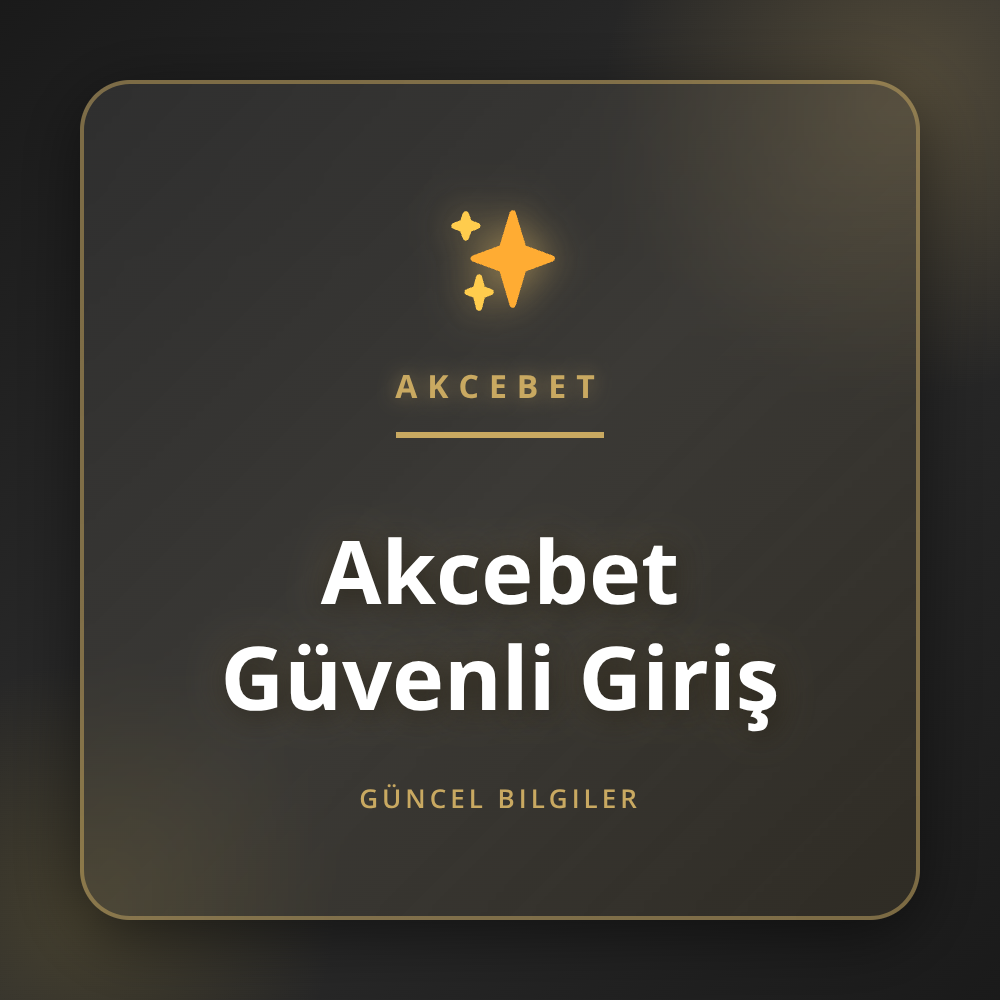 Akcebet güvenli giriş adımları ve güncel link bilgileri.
