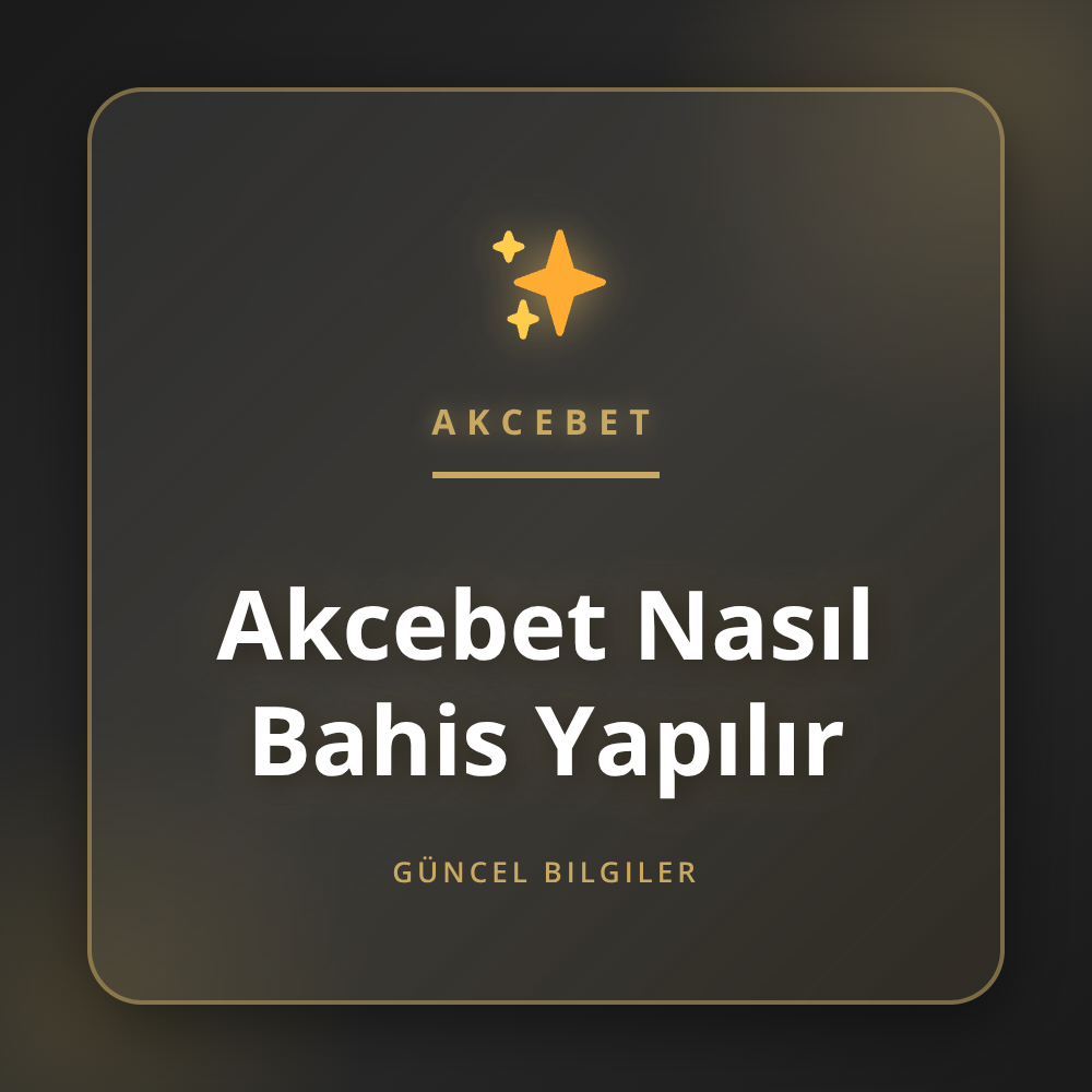 Akcebet nasıl bahis yapılır sorusuna cevap veren detaylı rehber.