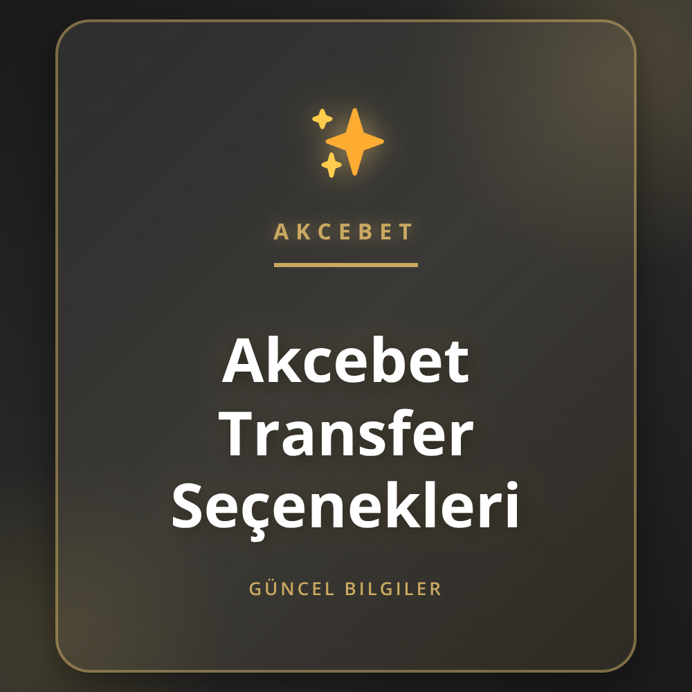 Akcebet transfer seçenekleri ile güvenli finansal işlemler rehberi
